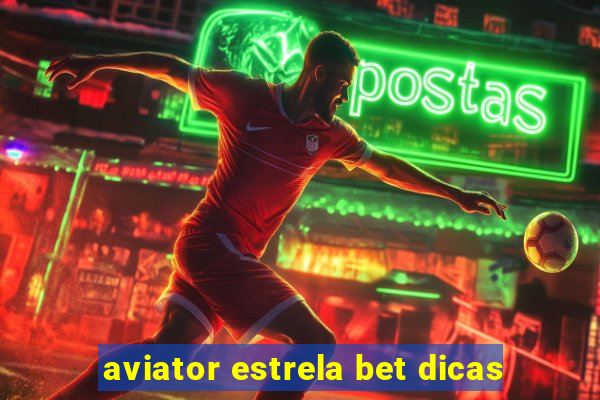 aviator estrela bet dicas